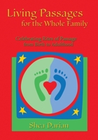 Living Passages for the Whole Family: Celebrating Rites of Passage from Birth to Adulthood 0967571324 Book Cover
