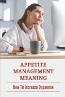 Appetite Management Meaning: How To Increase Dopamine: Dopamine Supplements null Book Cover