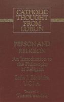 Person and Religion: An Introduction to the Philosophy of Religion (Catholic Thought from Lublin, Vol. 3) 0820414476 Book Cover