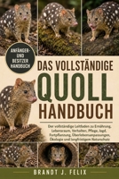 DAS VOLLSTÄNDIGE QUOLL-HANDBUCH: Der vollständige Leitfaden zu Ernährung, Lebensraum, Verhalten, Pflege, Jagd, Fortpflanzung, Überlebensanpassungen, ... langfristigem Naturschutz (German Edition) B0H1HCZQD9 Book Cover
