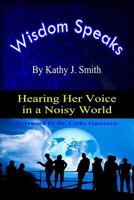 Wisdom Speaks: Hearing Her Voice In A Noisy World 1615291741 Book Cover