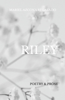 Riley: A Poetry & Prose Chapbook B0CLNSFFD7 Book Cover