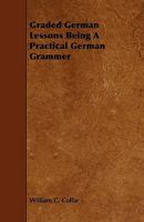 Graded German Lessons Being a Practical German Grammer 135717344X Book Cover