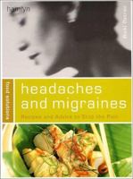 Headaches and Migraines (Food Solutions):: Recipes and Advice to Stop the Pain 0600596834 Book Cover