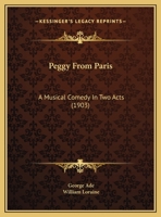 Peggy From Paris: A Musical Comedy In Two Acts 1166946975 Book Cover