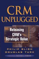 CRM Unplugged: Releasing CRM's Strategic Value 0471483044 Book Cover