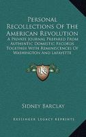 Personal Recollections of the American Revolution: A Private Journal 1103751263 Book Cover