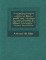 Investigaciones Hist�ricas Sobre El Origen Y Progresos Del Monacato Espa�ol, Hasta La Irrupci�n Sarracena � Principios Del Siglo Viii: Leidas En La Real Acad�mia De La Historia... 1293480088 Book Cover