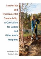 Leadership and Environmental Stewardship: A Curriculum for Camps and Other Youth Programs 1606792113 Book Cover