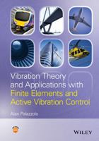 Vibration Theory and Applications with Finite Elements and Active Vibration Control 1118350804 Book Cover