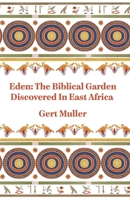 Eden: The Biblical Garden Discovered in East Africa 1491285486 Book Cover