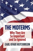 The Midterms Why They are So Important and So Ignored 1088061974 Book Cover