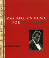 Max Reger's Music for Solo Piano 0888642555 Book Cover