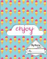 Notebook : My Note My Idea ,8 x 10, 110 pages : IceCream1 1976209250 Book Cover