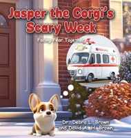 Jasper the Corgi's Scary Week: Facing Fear Together 1636804500 Book Cover