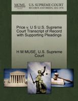 Price v. U S U.S. Supreme Court Transcript of Record with Supporting Pleadings 1270096575 Book Cover