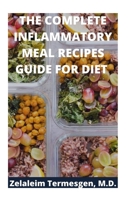 THE COMPLETE INFLAMMATORY MEAL RECIPES GUIDE FOR DIET B087SDHQKP Book Cover