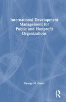 International Development Management for Public and Nonprofit Organizations 1032670924 Book Cover