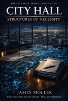 City Hall: Structures of Necessity (City Hall Series) B0GPMGZ8RS Book Cover