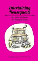 Entertaining Houseguests: 101 Rules of Thumb for Host and Guest 1515098427 Book Cover