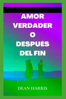 AMOR VERDADERO DESPUÉS DEL FIN B09ZCSW6PW Book Cover