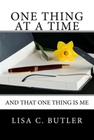 One Thing at a Time: And That One Thing is Me 1725790890 Book Cover