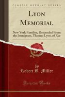 Lyon Memorial: New York Families, Descended from the Immigrant, Thomas Lyon, of Rye (Classic Reprint) 133308630X Book Cover