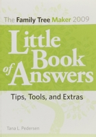 The Family Tree Maker 2009 Little Book of Answers: Tips, Tools, and Extras 1593313268 Book Cover