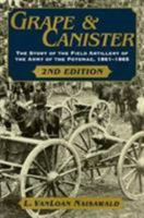 Grape and Canister: The Story of the Field Artillery of the Army of the Potomac, 1861-1865 0811707024 Book Cover