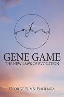 Gene Game: The New Laws of Evolution 1438914113 Book Cover