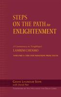 Steps on the Path to Enlightenment, Volume 1: A Commentary on the Lamrim Chenmo, The Foundational Practices 0861713036 Book Cover