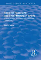 Regional Policy and Regional Planning in Ghana: Making Things Happen in the Territorial Community 1138741442 Book Cover