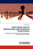 Goal Clarity and its Relationship with Employee Performance: A Comparative Study on Private and Public Sector Organizations in Islamabad 3843388555 Book Cover