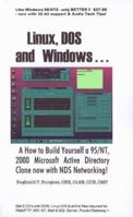 Linux, DOS and Windows. . . A How to build Yourself a 95/NT, 2000 Microsoft Active Directory Clone now with NDS Networking 1891950037 Book Cover