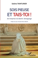 Sois pieuse et tais-toi !: De l'emprise à la liberté : témoignage (French Edition) 2140288513 Book Cover