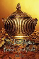 The Untold Mystery Behind a Great Wealth 1438904479 Book Cover