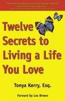 Twelve Secrets to Living a Life You Love 0741409488 Book Cover