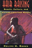 Hair Raising: Beauty, Culture, and African American Women 0813523125 Book Cover