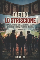 DIETRO LO STRISCIONE: GENERAZIONI ULTRAS: LA VALDORIA CALCIO E CINQUANT’ANNI DI PASSIONE ITALIANA (Italian Edition) B0HCLJ7G6M Book Cover
