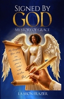 Signed By God My Story Of Grace B0H7K13G33 Book Cover