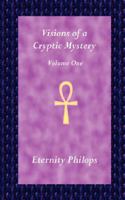 Visions of a Cryptic Mystery: Volume One 0981532314 Book Cover