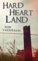 Hard Heart Land 0988537354 Book Cover