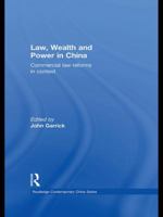 Law, Wealth and Power in China: Commercial Law Reforms in Context 1138018058 Book Cover