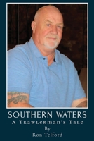 Southern Waters: A Trawlerman’s Tale 1800949405 Book Cover