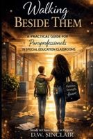 Walking Beside Them: A Practical Guide for Paraprofessionals in Special Education (The Walking with Them Series) B0GW8DZHKT Book Cover