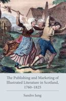 The Publishing and Marketing of Illustrated Literature in Scotland, 1760-1825 1611462371 Book Cover