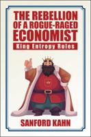 The Rebellion of a Rogue-Raged Economist 1532012535 Book Cover
