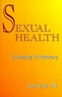 Sexual Health: A Journey to Recovery 1885373260 Book Cover