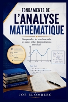 FONDEMENTS DE L'ANALYSE MATHÉMATIQUE: Comprendre les nombres réels, les suites et les démonstrations en calcul différentiel (French Edition) B0H7BS7NBS Book Cover