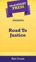 Short Story Press Presents Road to Justice 1648912028 Book Cover